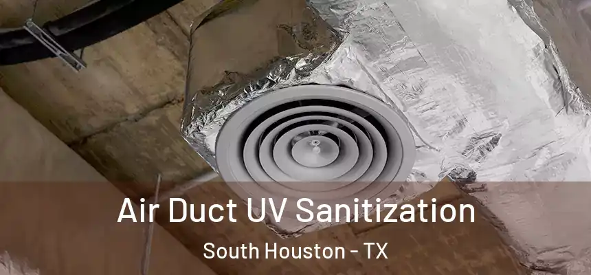 Air Duct UV Sanitization South Houston - TX