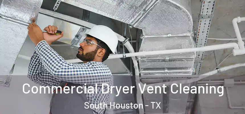 Commercial Dryer Vent Cleaning South Houston - TX