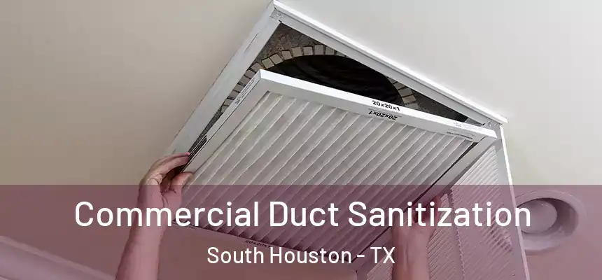 Commercial Duct Sanitization South Houston - TX