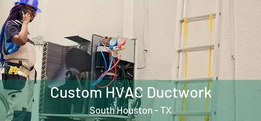  Custom HVAC Ductwork South Houston - TX