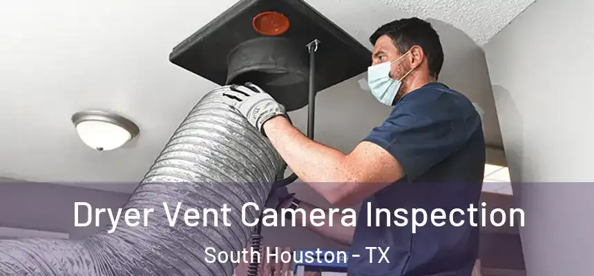  Dryer Vent Camera Inspection South Houston - TX