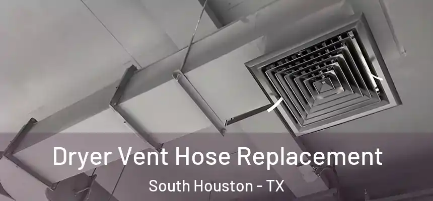 Dryer Vent Hose Replacement South Houston - TX