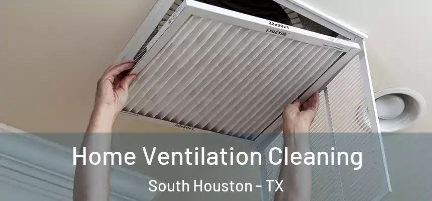 Home Ventilation Cleaning South Houston - TX