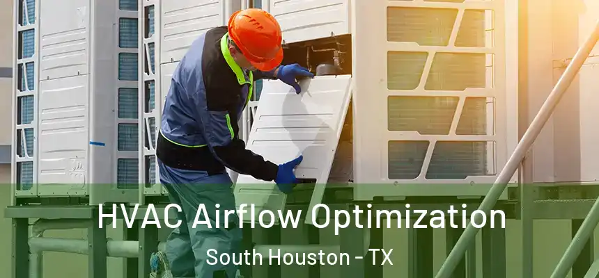  HVAC Airflow Optimization South Houston - TX