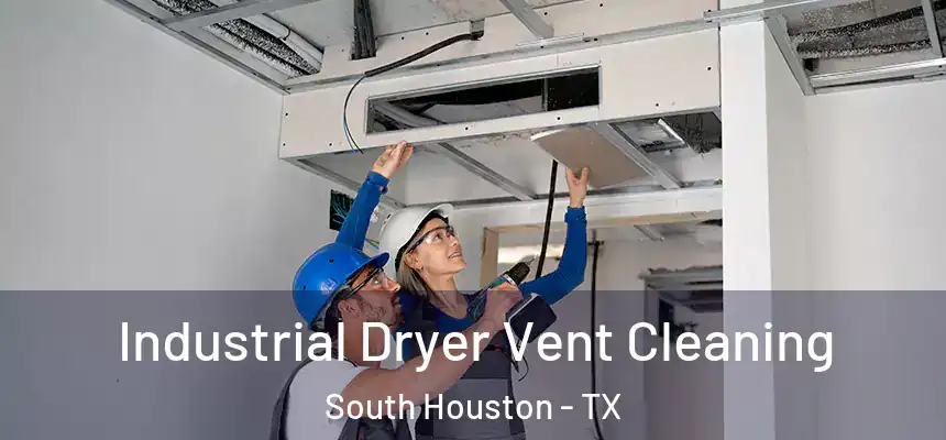 Industrial Dryer Vent Cleaning South Houston - TX