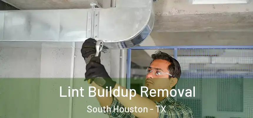 Lint Buildup Removal South Houston - TX