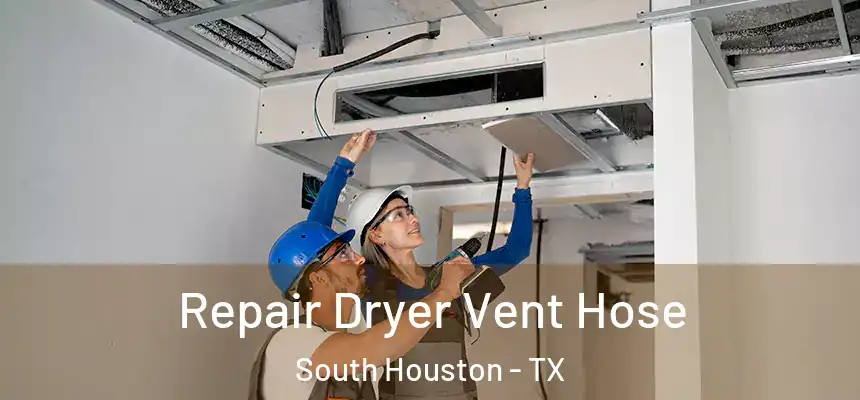 Repair Dryer Vent Hose South Houston - TX