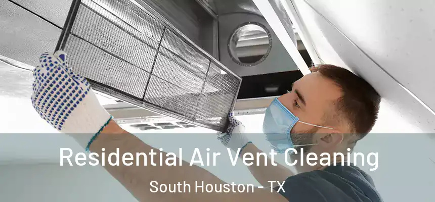 Residential Air Vent Cleaning South Houston - TX
