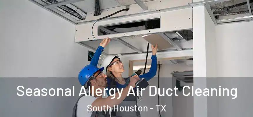 Seasonal Allergy Air Duct Cleaning South Houston - TX